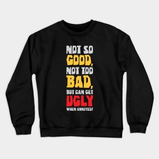 Not So Good, Not Too Bad Crewneck Sweatshirt